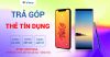 Sắm dế xịn trả góp lãi suất siêu hấp dẫn 0% tại ĐTDĐ Hạnh Nga